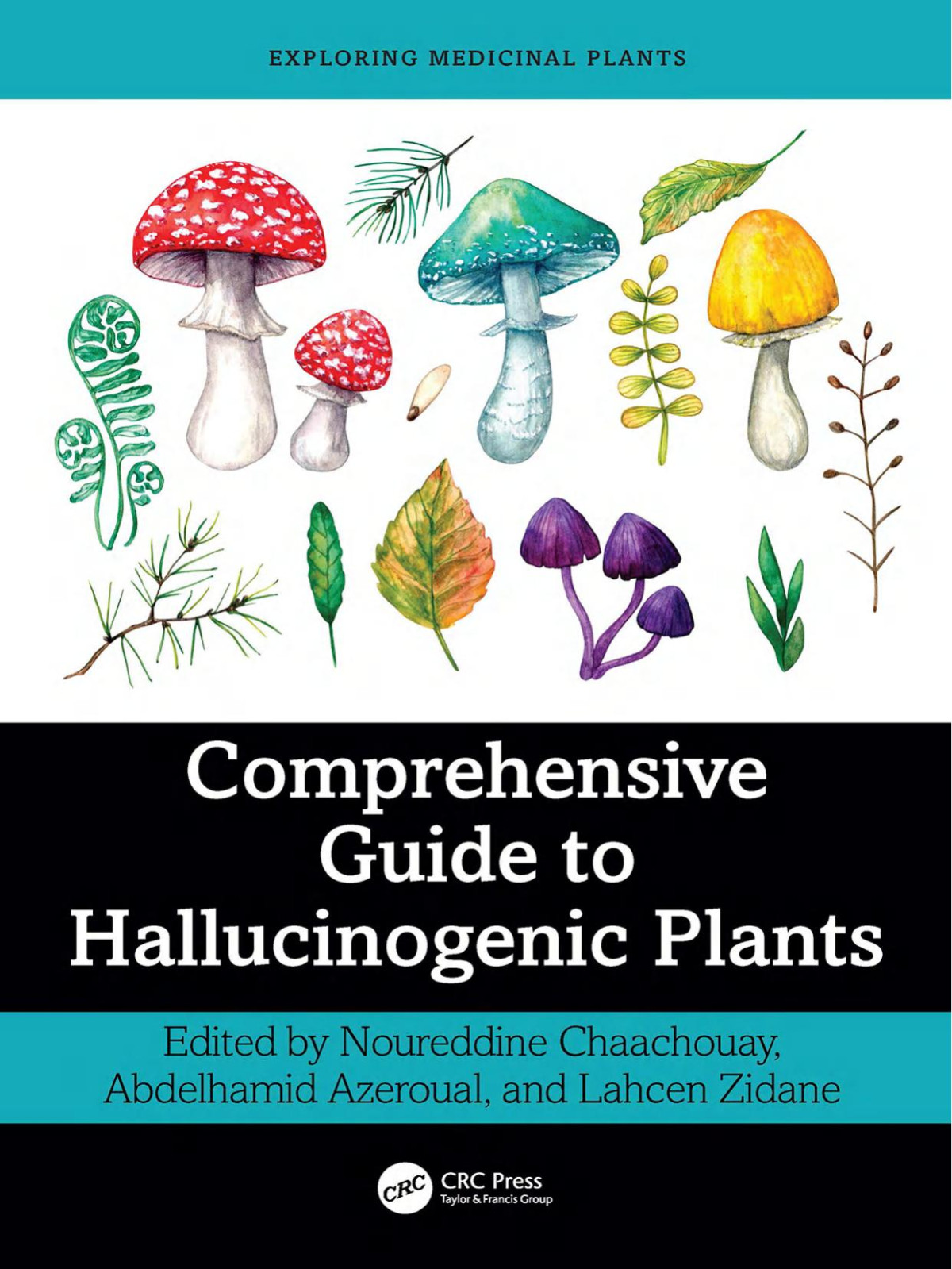 Comprehensive Guide To Hallucinogenic Plants Noureddine Chaachouay Abdelhamid Azeroual And Lahcen Zidane