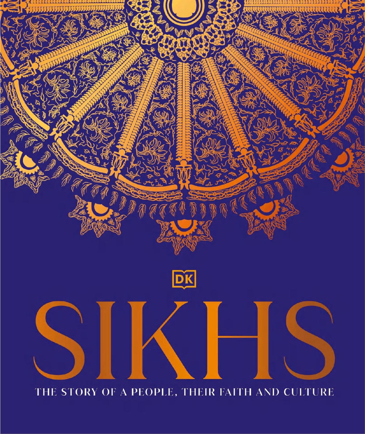 Sikhs A Story Of A People Their Faith And Culture Dk