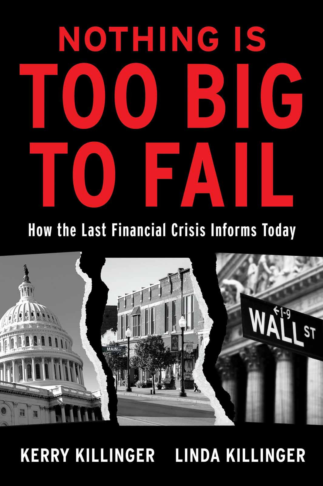 Nothing Is Too Big To Fail How The Last Financial Crisis Informs Today Kerry Killinger Linda Killinger