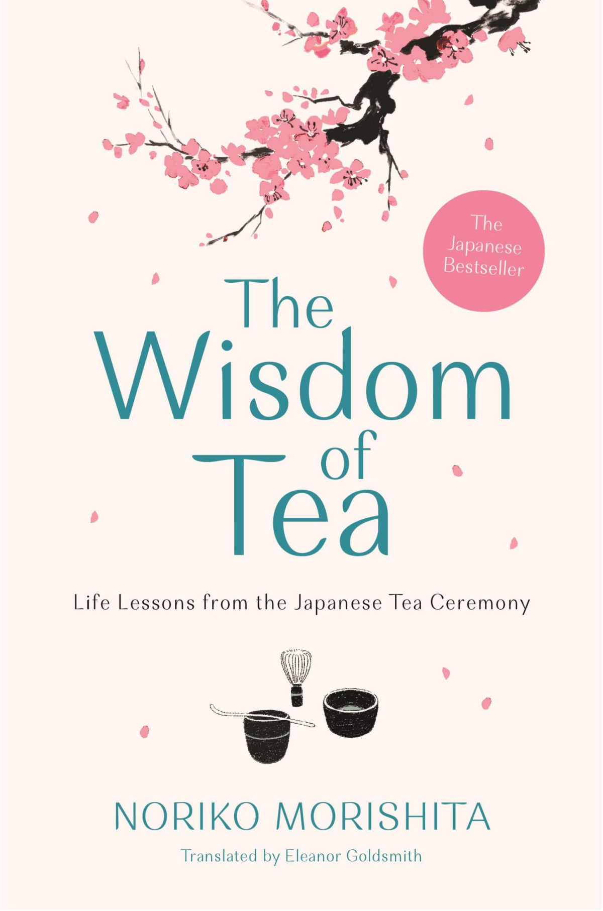 The Wisdom Of Tea Life Lessons From The Japanese Tea Ceremony Noriko Morishita