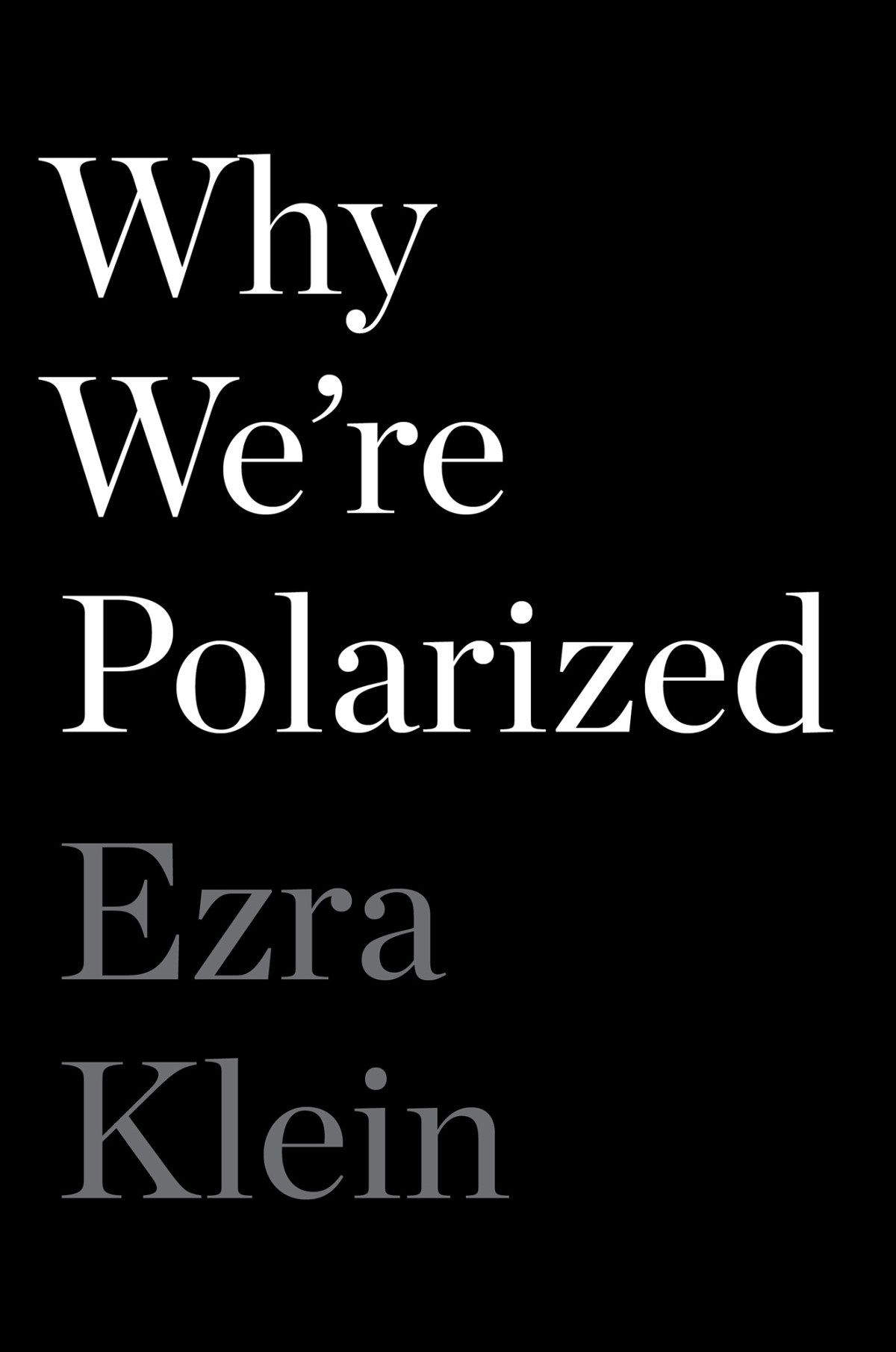 Why Were Polarized Ezra Klein