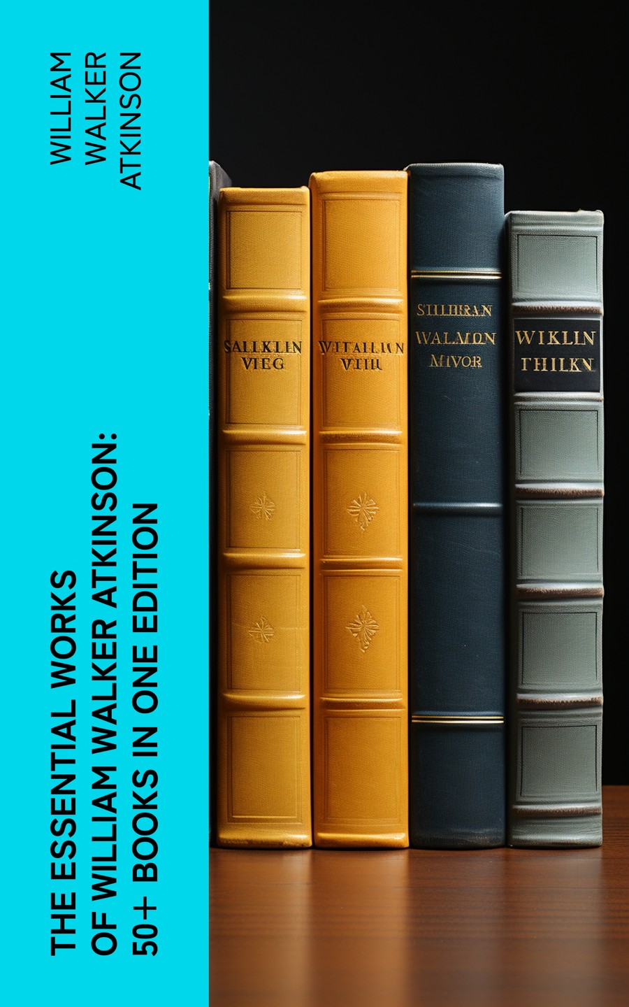 The Essential Works Of William Walker Atkinson 50 Books In One Edition William Walker Atkinson