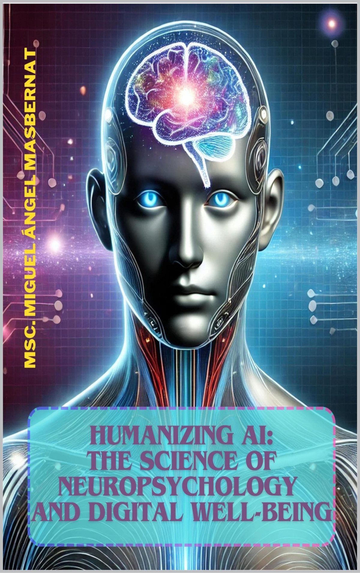 Humanizing Ai The Science Of Neuropsychology And Digital Wellbeing Masbernat
