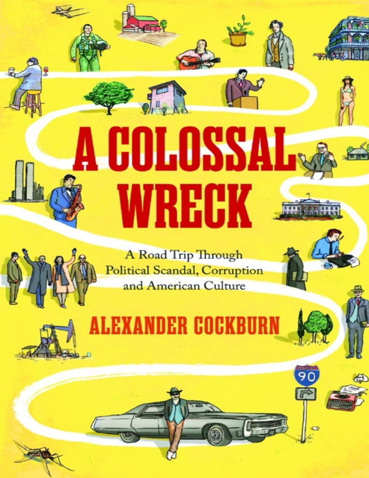 A Colossal Wreck Alexander Cockburn