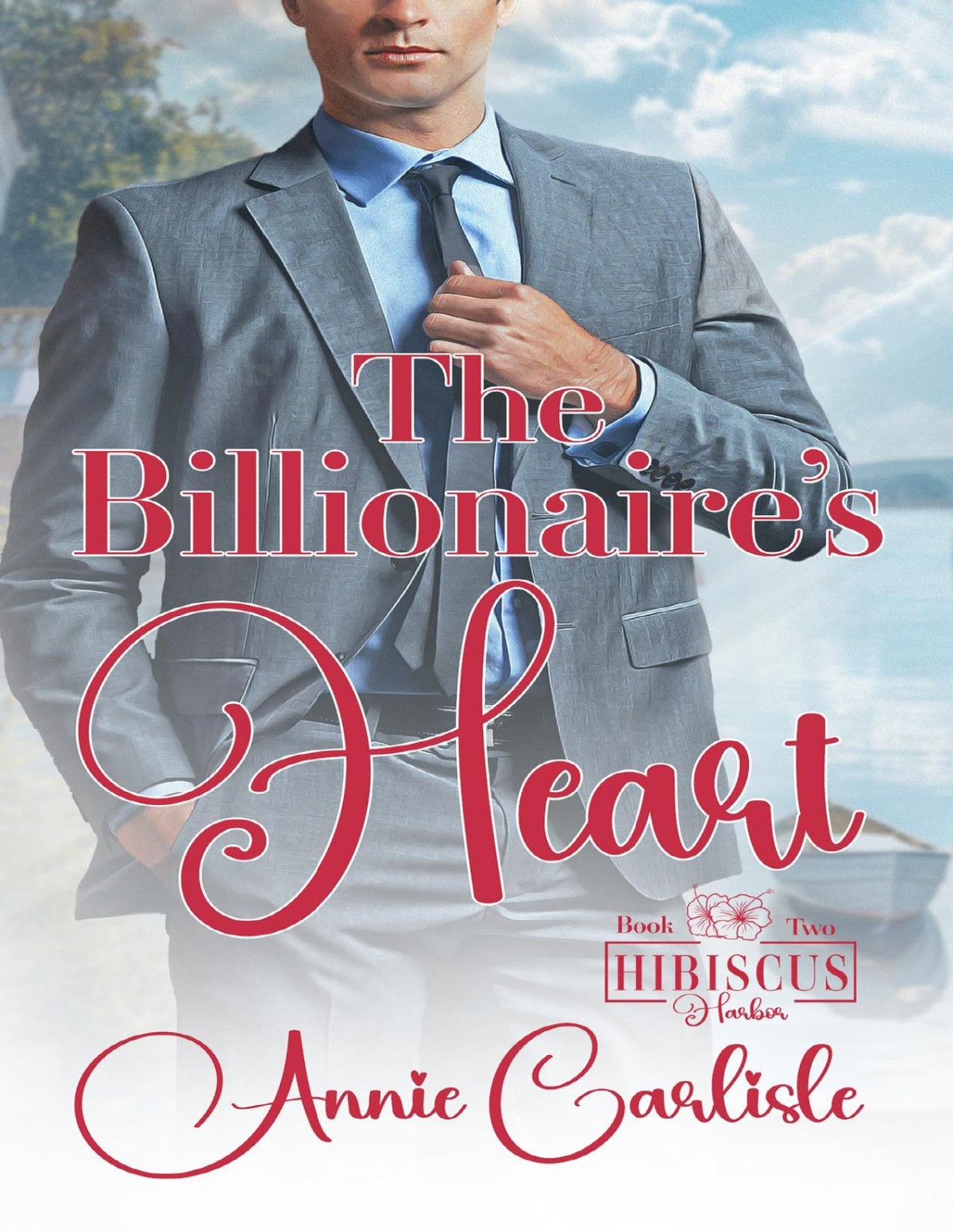 The Billionaires Heart A Fake Relationship Small Town Romantic Suspense Annie Carlisle