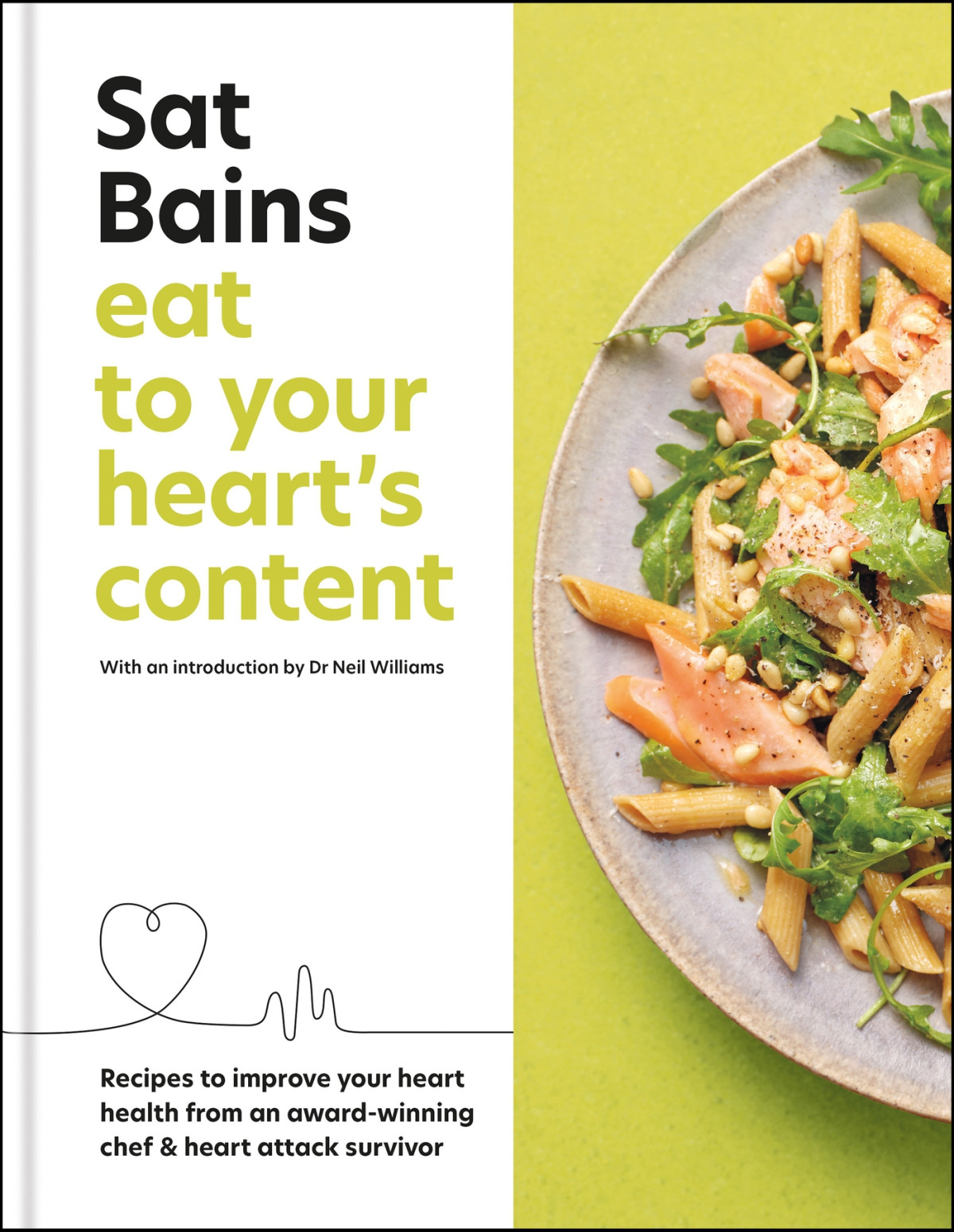 Eat To Your Hearts Content Recipes To Improve Your Health Sat Bains