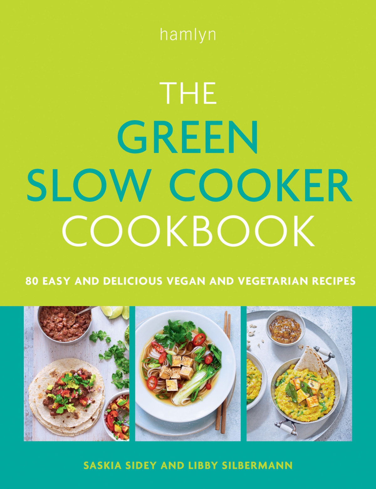 The Green Slow Cooker Cookbook 80 Easy And Delicious Vegan And Vegetarian Recipes Libby Silbermann