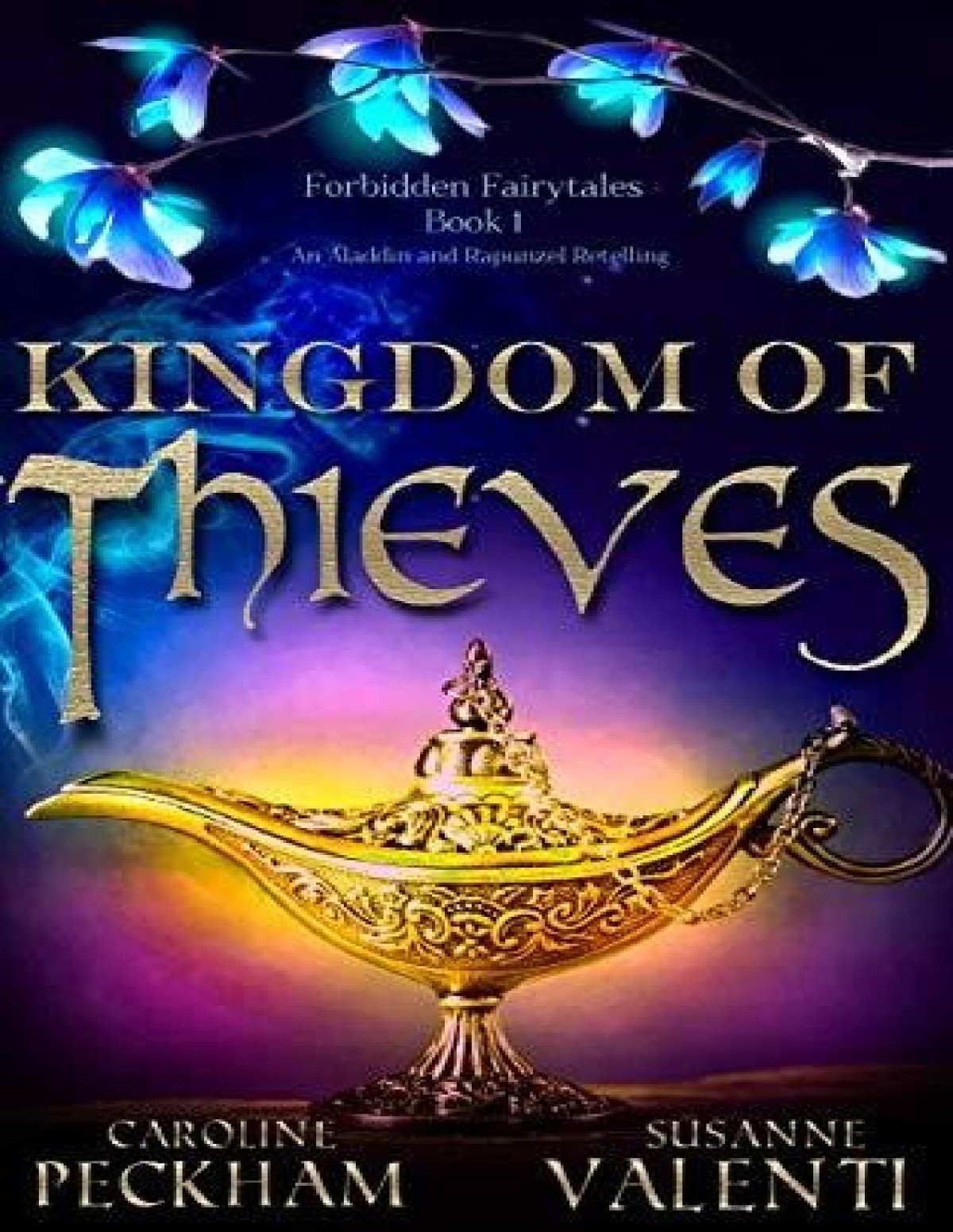 Forbidden Fairytales 1 Kingdom Of Thieves Caroline Peckham Susanne Valenti