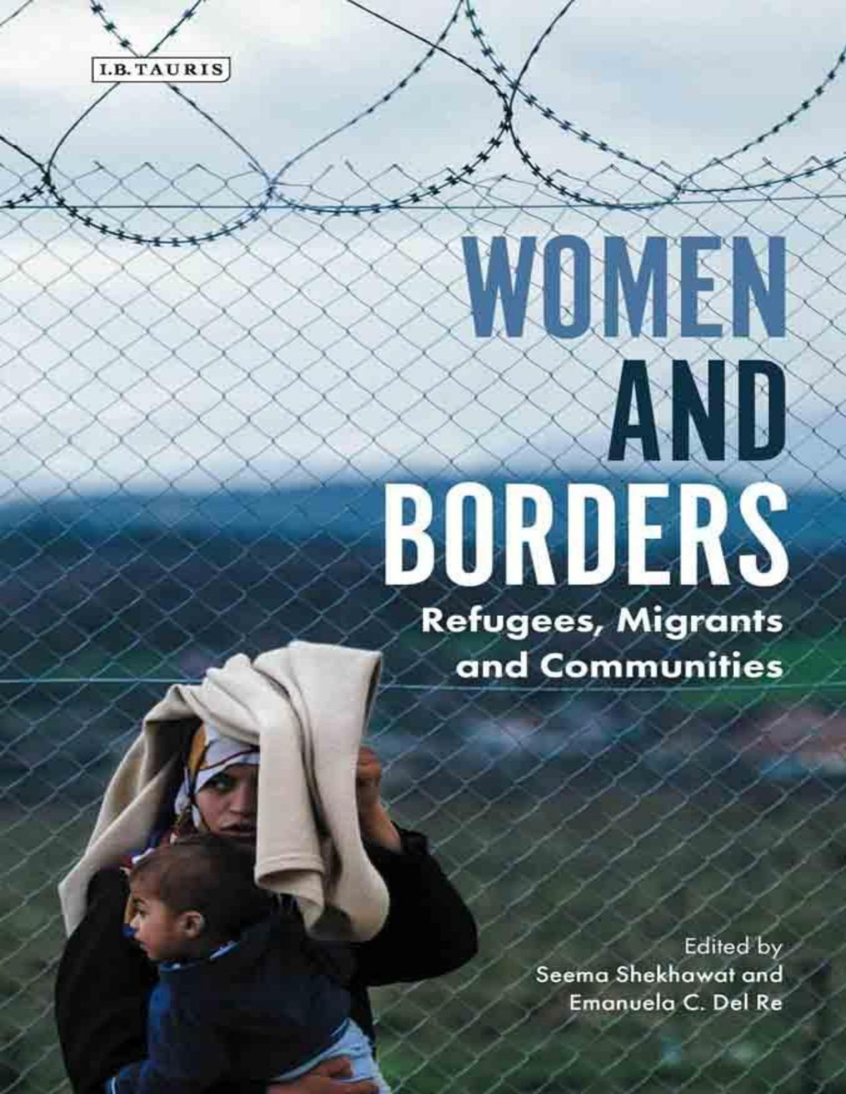 Women And Borders Refugees Migrants And Communities Seema Shekhawat