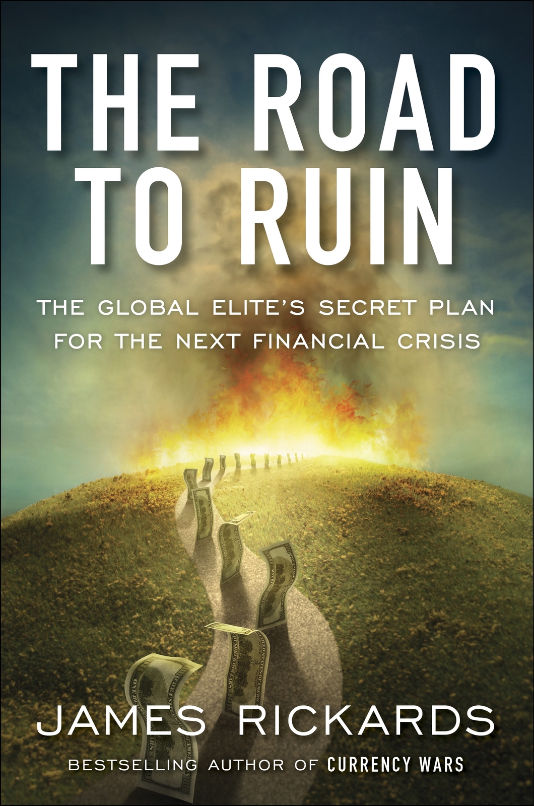 The Road To Ruin James Rickards