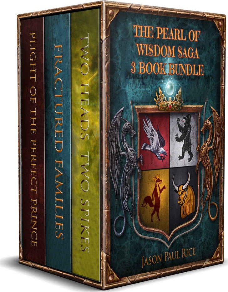 The Pearl Of Wisdom Saga Three Book Bundle Two Heads Two Spikes Fractured Families Plight Of The Perfect Prince Jason Paul Rice