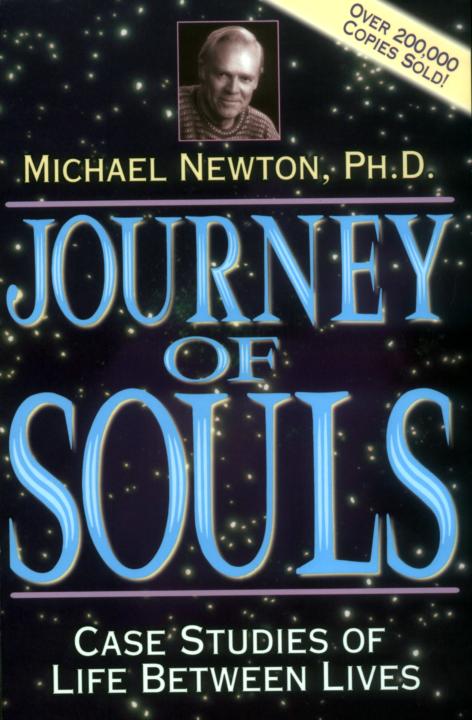 Journey Of Souls Case Studies Of Life Between Lives Michael Newton