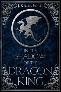 In The Shadow Of The Dragon King J Keller Ford