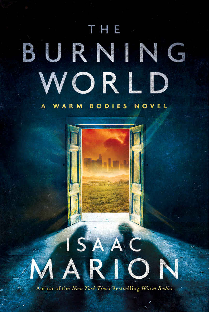 The Burning World Warm Bodies Book 2 Isaac Marion
