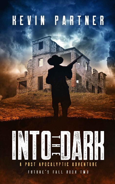 Into The Dark A Post Apocalyptic Adventure Futures Fall Book 2 Kevin Partner