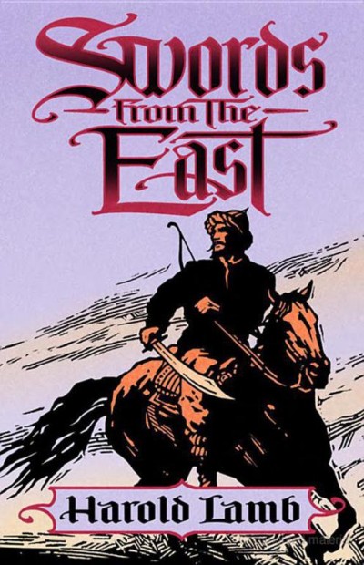 Swords From The East 00 Anthology 10 Books Harold Lamb