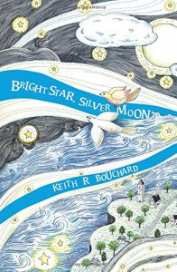 Bright Star Silver Moon Keith R Bouchard