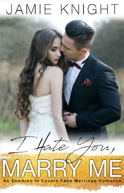 I Hate You Marry Me Jamie Knight