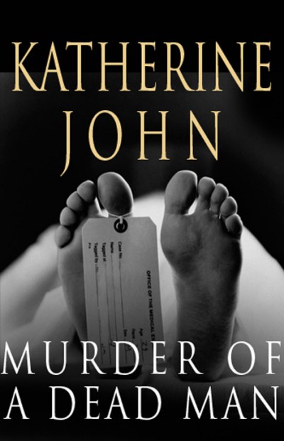 Murder Of A Dead Man Katherine John