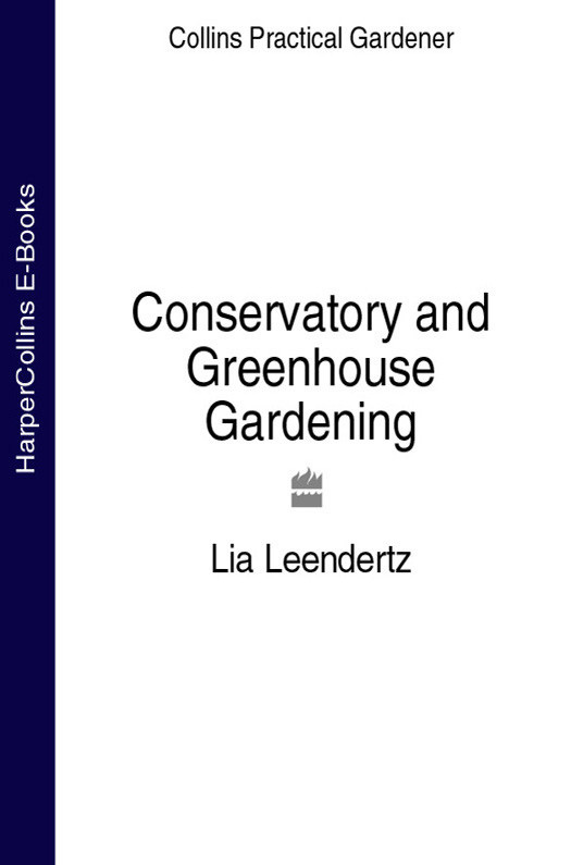 Conservatory And Greenhouse Gardening Lia Leendertz