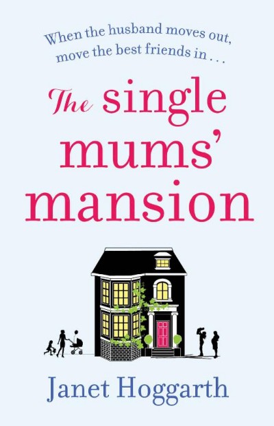 The Single Mums Mansion Janet Hoggarth