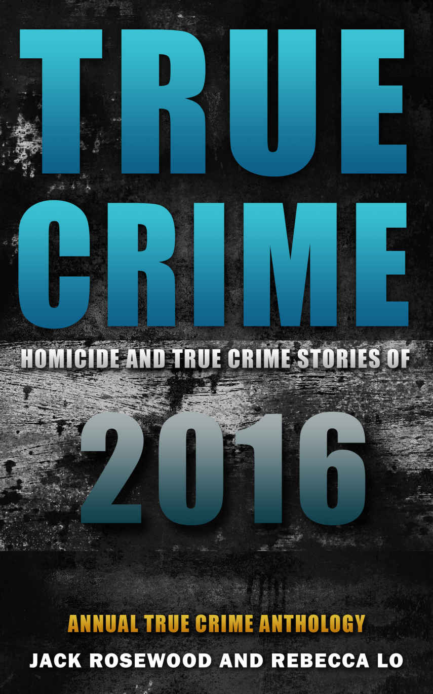True Crime Homicide 2016 Jack Rosewood