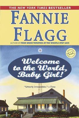 Welcome To The World Baby Girl Fannie Flagg