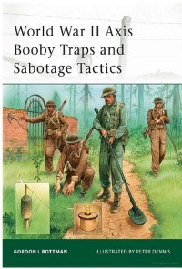World War Ii Axis Booby Traps And Sabotage Tactics Gordon L Rottman