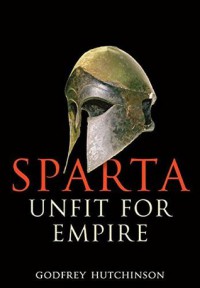 Sparta Unfit For Empire Godfrey Hutchinson