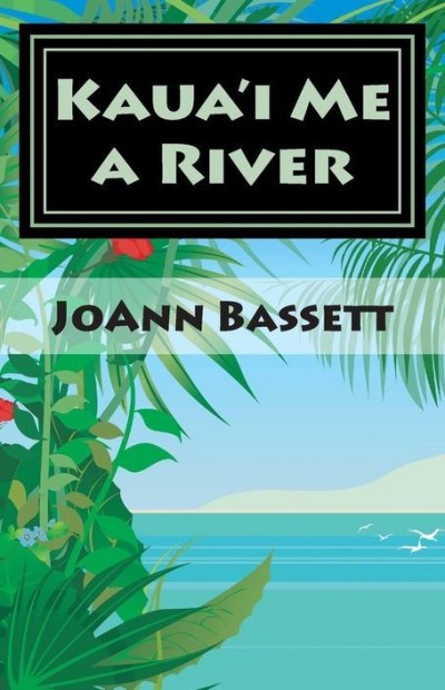 Kauai Me A River Joann Bassett