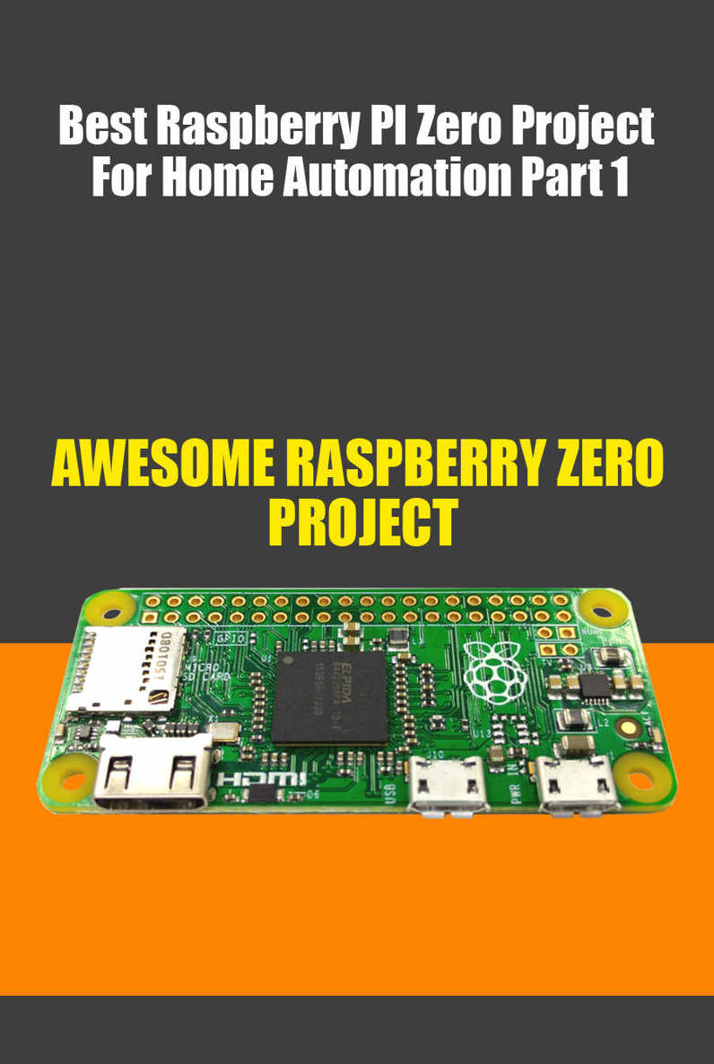 Best Raspberry Pi Zero Project For Home Automation Part 1 100 More Killer Raspberry Pi Zero Projects Marheni