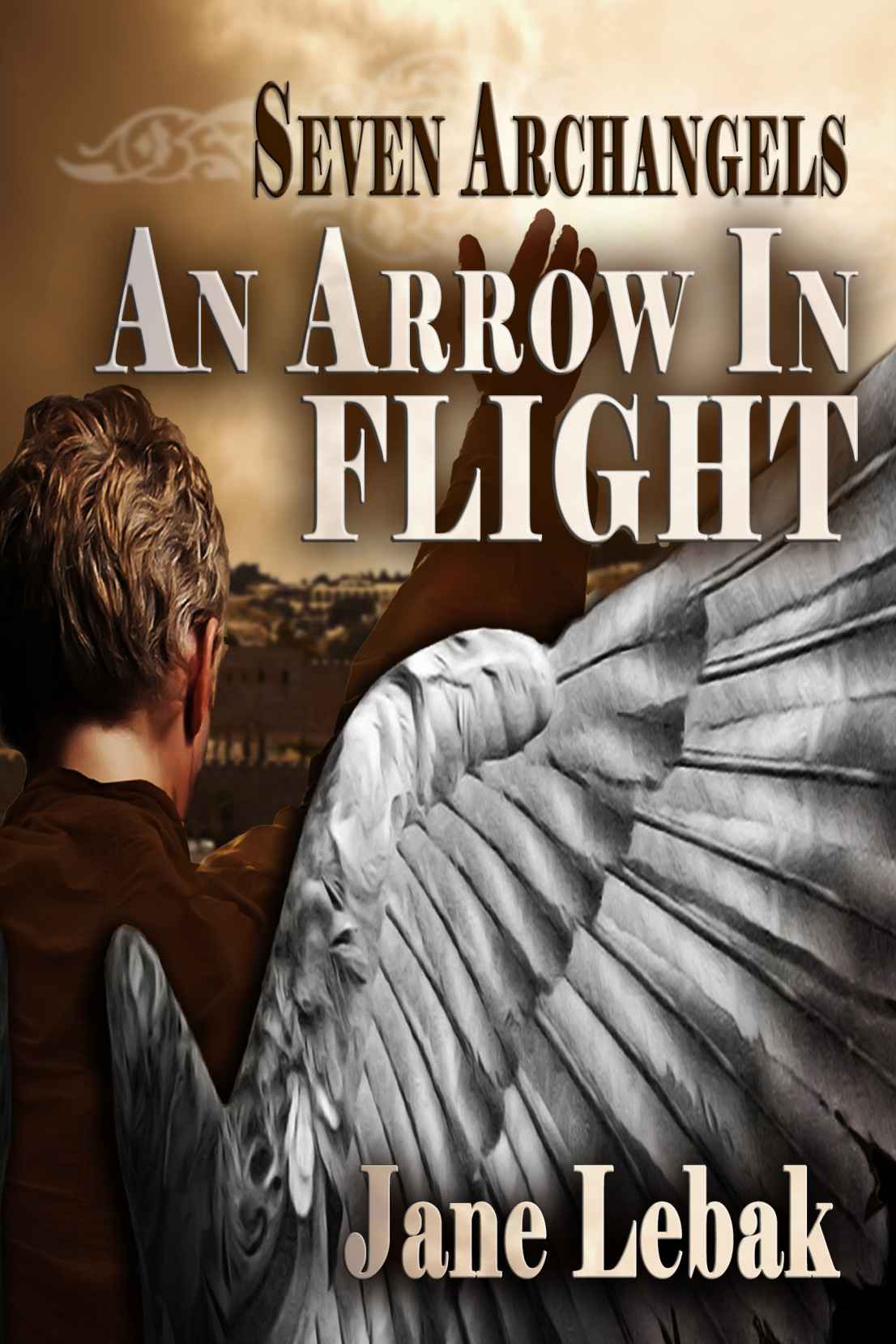 Lebak J Seven Archangels An Arrow In Flight Jane Lebak