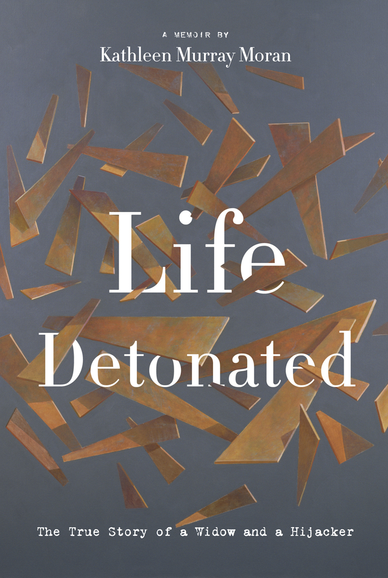 Life Detonated Murray Moran Kathleen