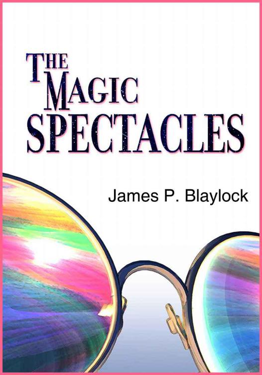 The Magic Spectacles James P Blaylock