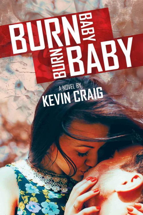 Burn Baby Burn Baby Kevin Craig