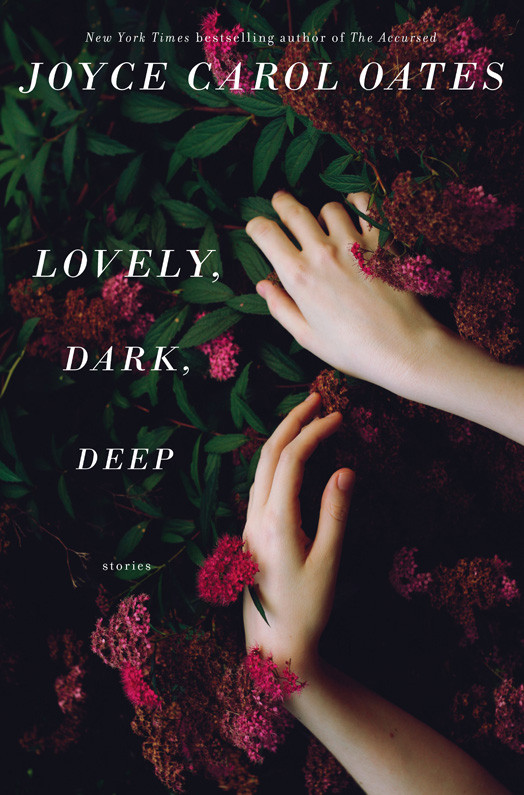 Lovely Dark Deep Stories Joyce Carol Oates