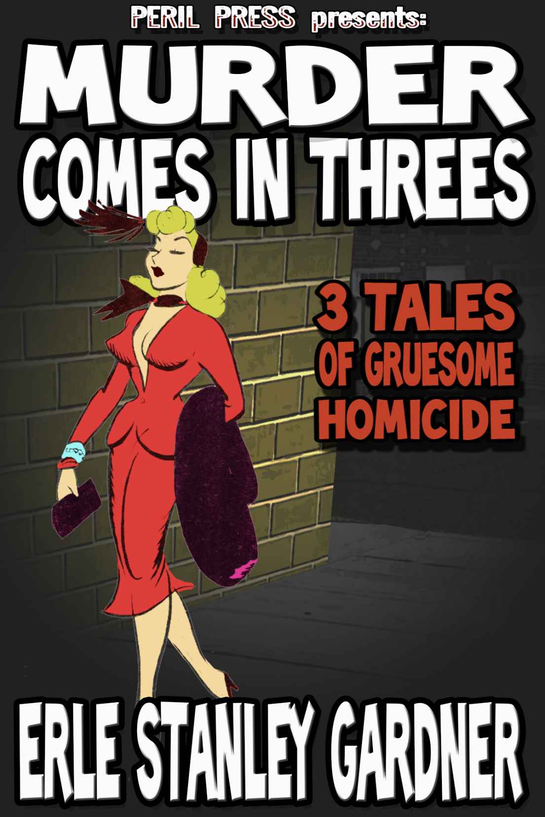 Murder Comes In Threes 3 Tales Of Gruesome Homicide Erle Stanley Gardner