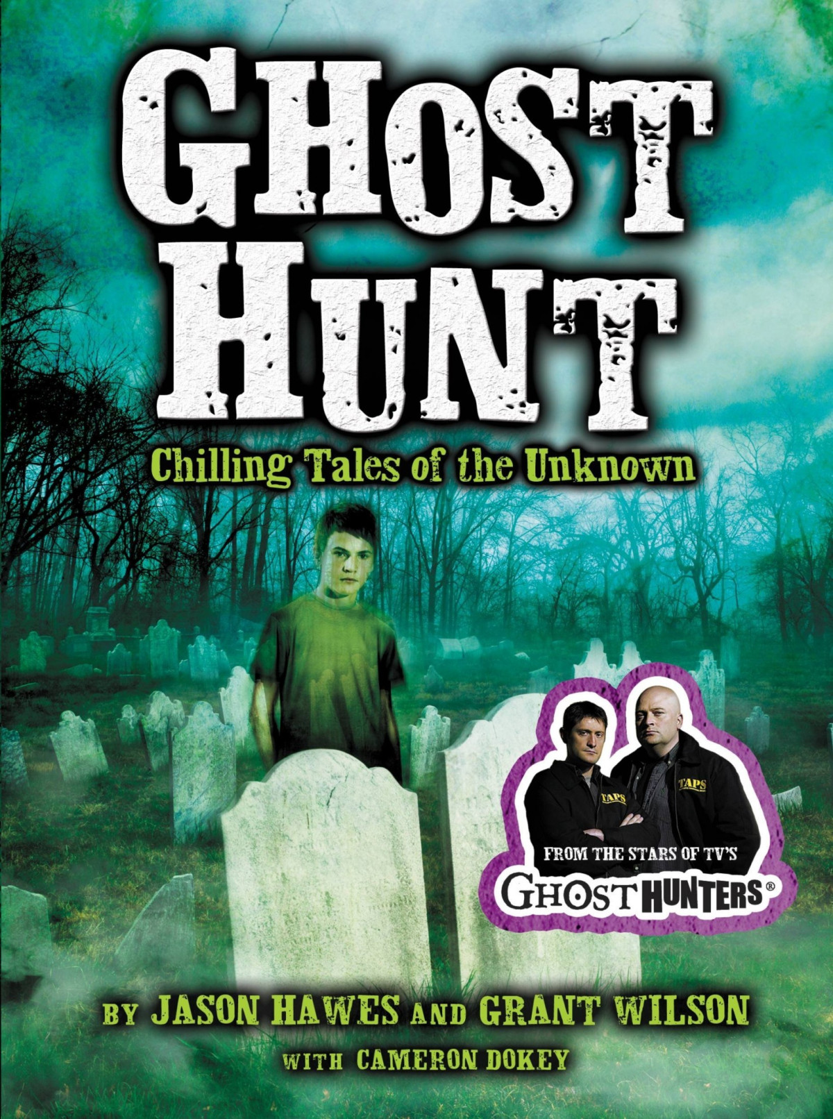 Ghost Hunt Chilling Tales Of The Unknown Jason Hawes Grant Wilson Cameron Dokey