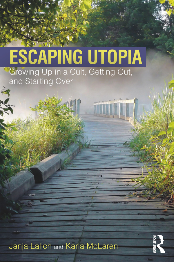 Escaping Utopia Growing Up In A Cult Getting Out And Starting Over Janja Lalich Karla Mclaren