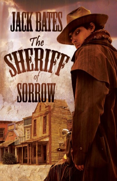 The Sheriff Of Sorrow No 1 Jack Bates