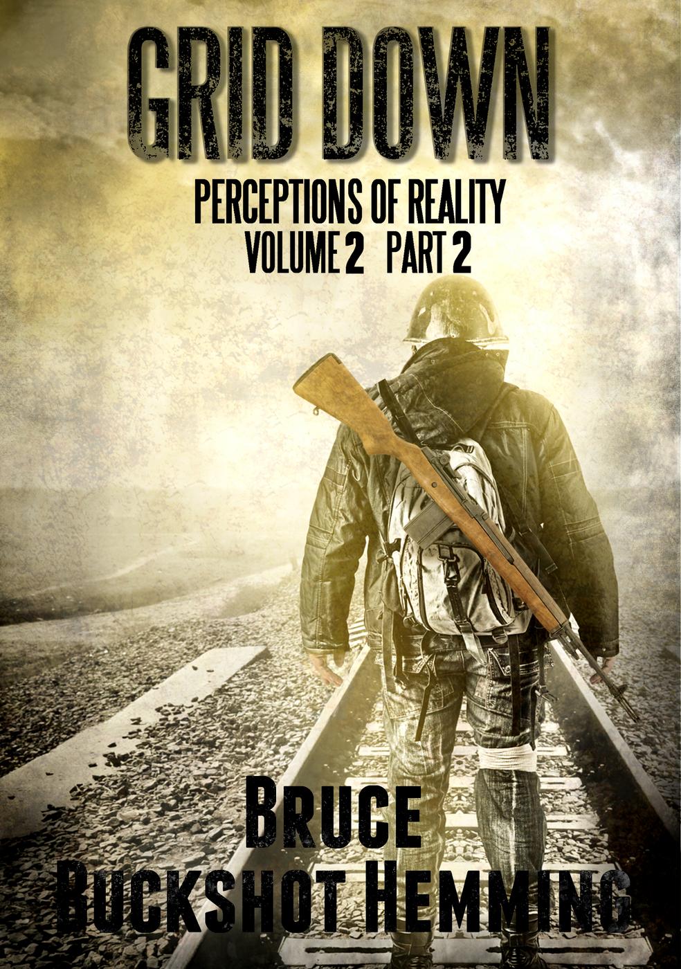 Grid Down Perceptions Of Reality V2 P2 Bruce Buckshot Hemming