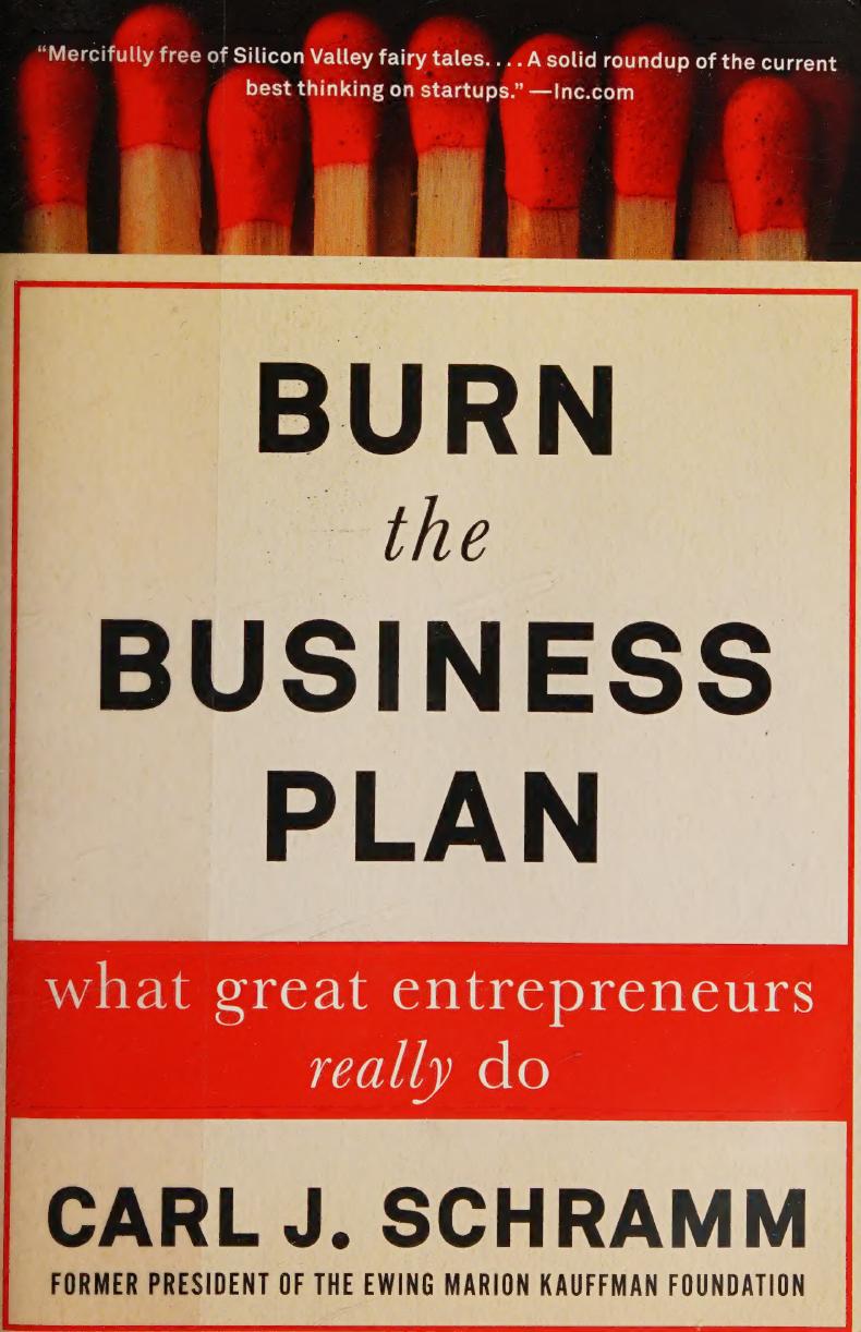 Burn The Business Plan What Great Entrepreneurs Really Do Carl J Schramm
