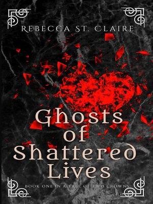 Ghosts Of Shattered Lives Rebecca St Claire