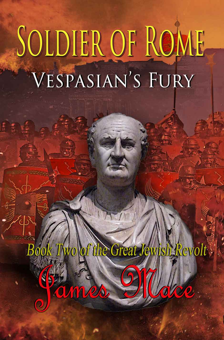 Soldier Of Rome Vespasians Fury Great Jewish Revolt 02 James Mace