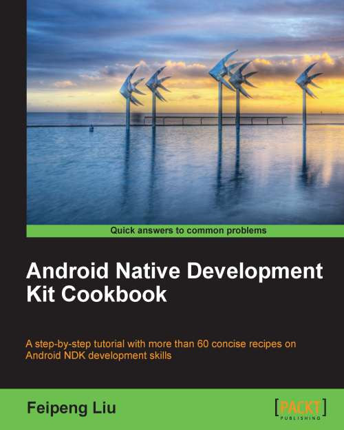 Android Native Development Kit Cookbook 1st Edition Feipeng Liu