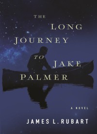The Long Journey To Jake Palmer James L Rubart