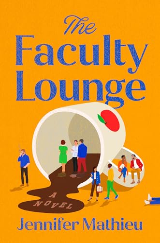 The Faculty Lounge Jennifer Mathieu