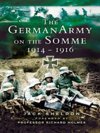 German Army On The Somme 19141916 Jack Sheldon