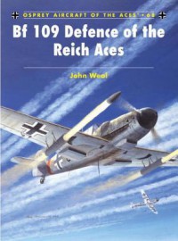 Bf 109 Defence Of The Reich Aces John Weal