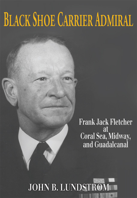 Black Shoe Carrier Admiral John B Lundstrom